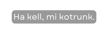 Ha kell mi kotrunk